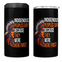 Native American Day 4 in 1 Can Cooler Tumbler Indigenous People Day Because They Were Here First