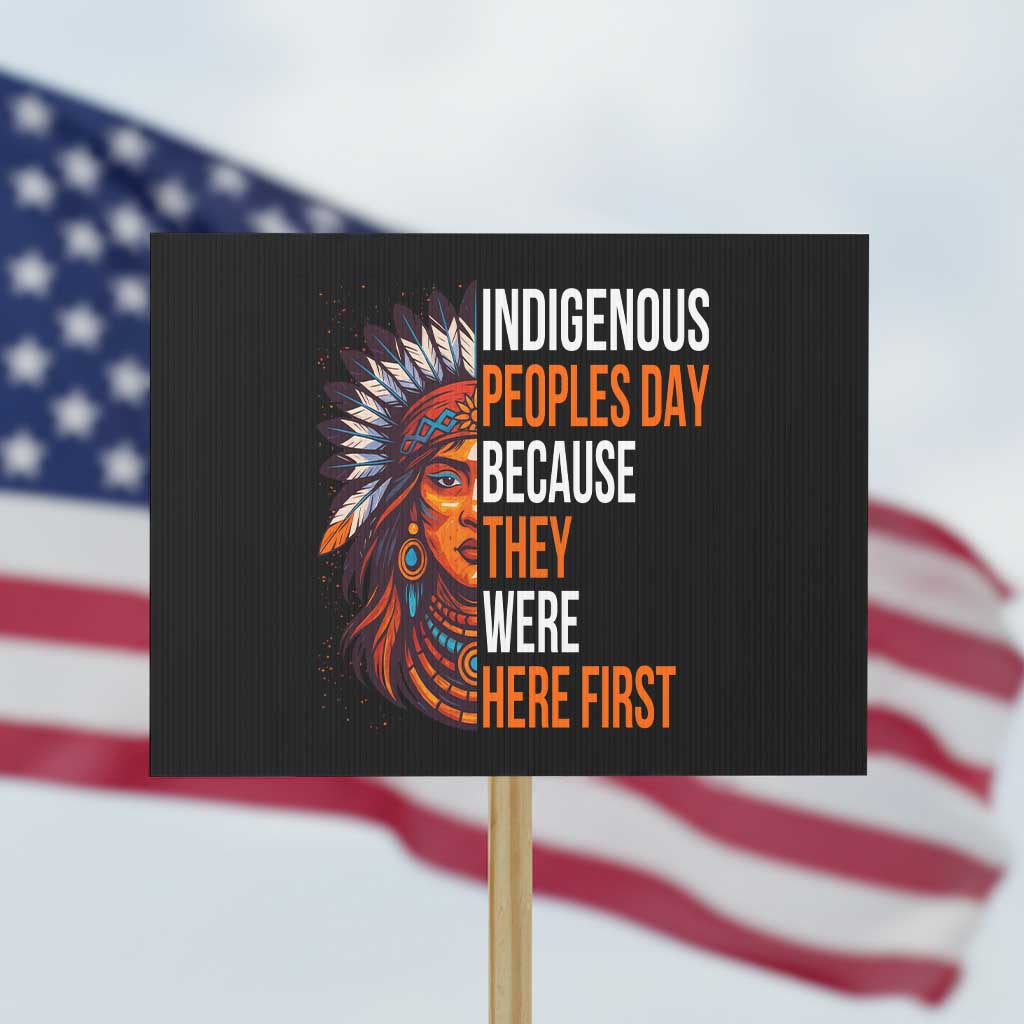 Native American Day Protest Sign Indigenous People Day Because They Were Here First - Wonder Print Shop