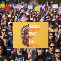Native American Day Protest Sign Indigenous People Day Because They Were Here First - Wonder Print Shop