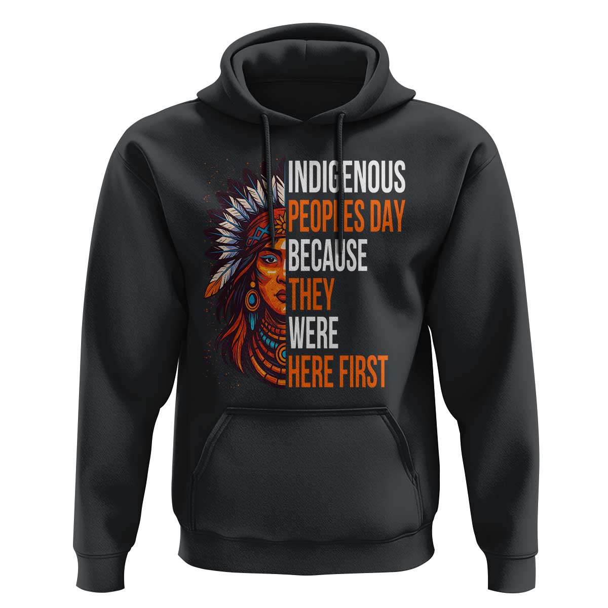 Native American Day Hoodie Indigenous People Day Because They Were Here First - Wonder Print Shop