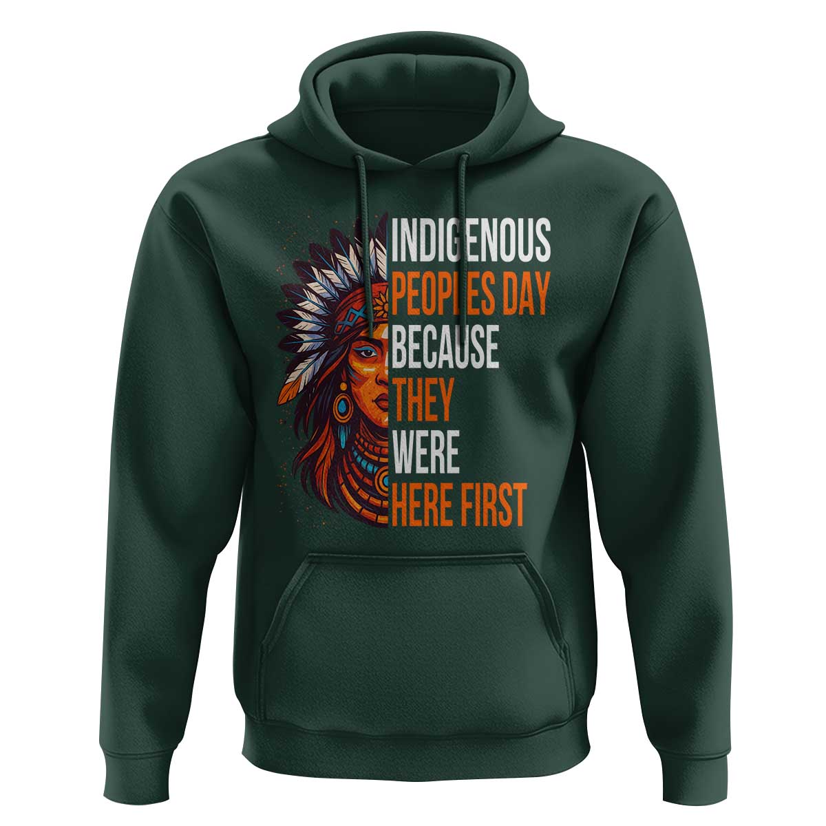 Native American Day Hoodie Indigenous People Day Because They Were Here First - Wonder Print Shop