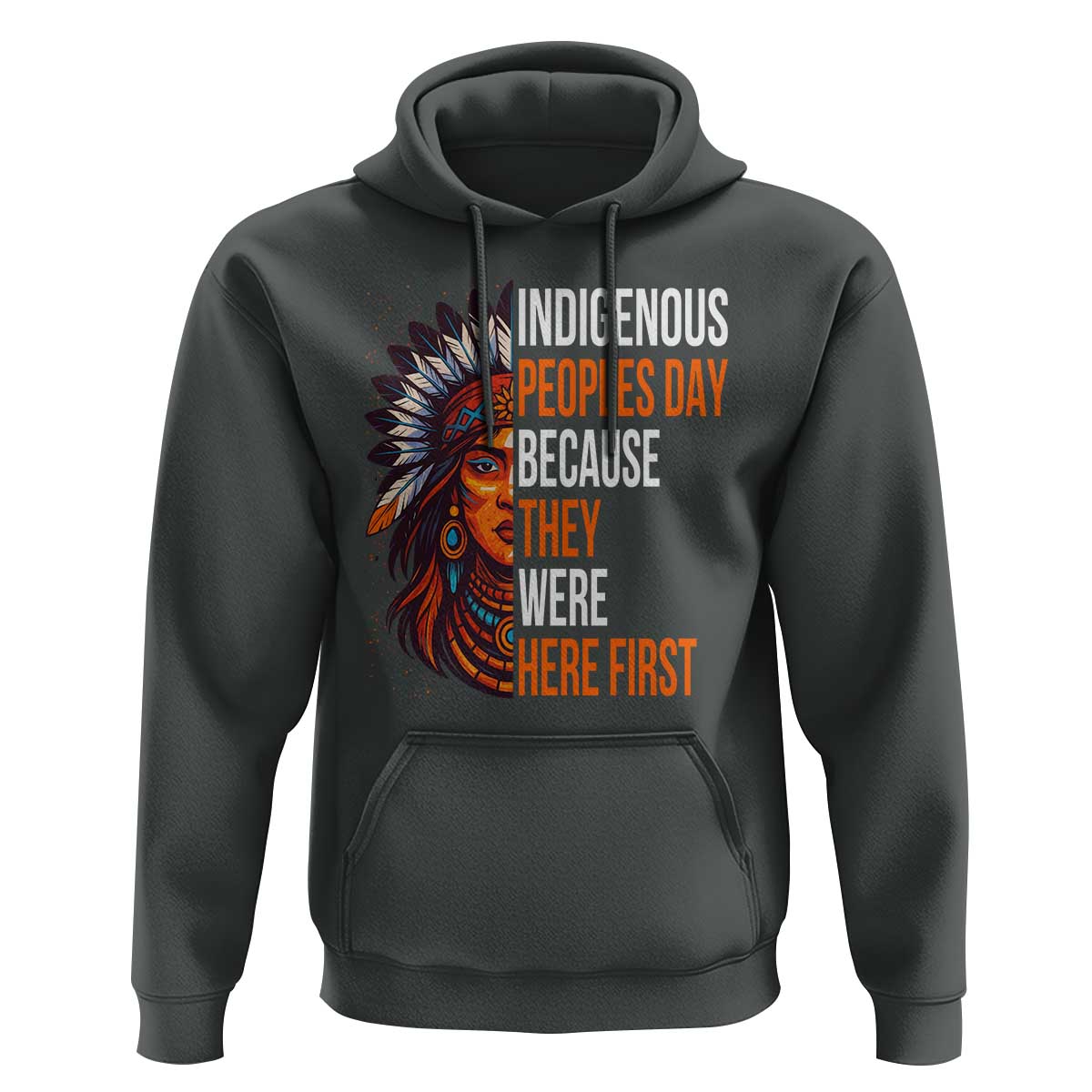 Native American Day Hoodie Indigenous People Day Because They Were Here First - Wonder Print Shop