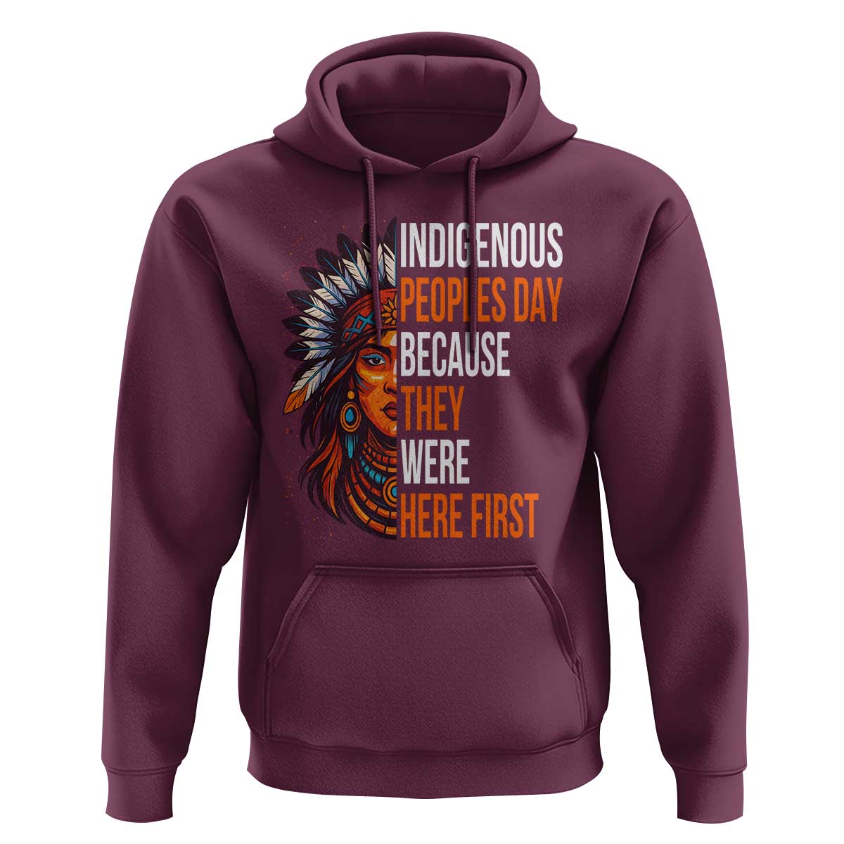 Native American Day Hoodie Indigenous People Day Because They Were Here First - Wonder Print Shop