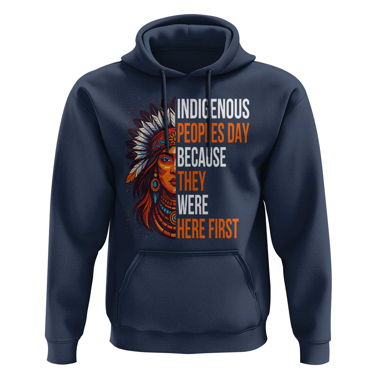 Native American Day Hoodie Indigenous People Day Because They Were Here First - Wonder Print Shop