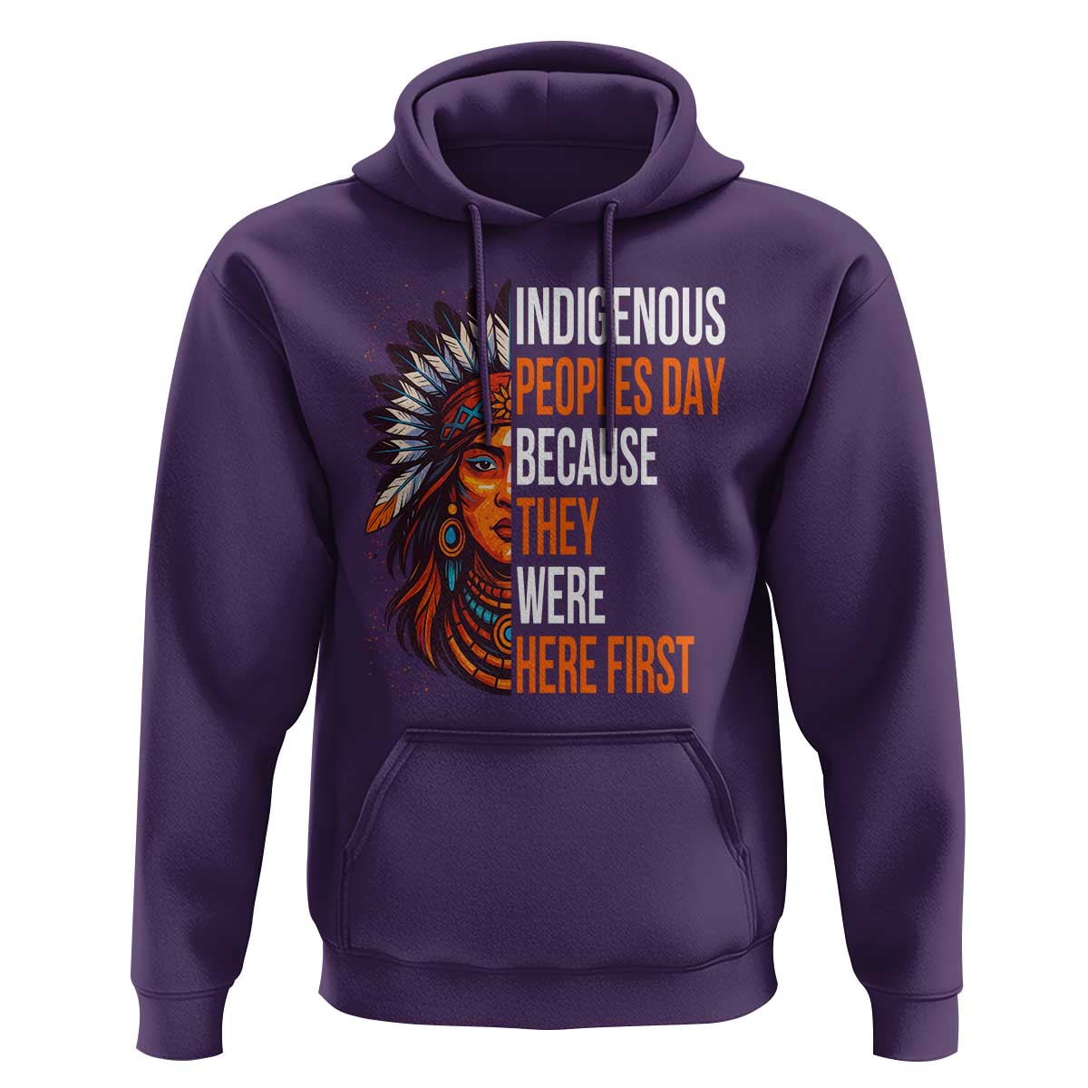 Native American Day Hoodie Indigenous People Day Because They Were Here First - Wonder Print Shop