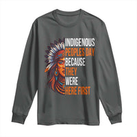 Native American Day Long Sleeve Shirt Indigenous People Day Because They Were Here First - Wonder Print Shop