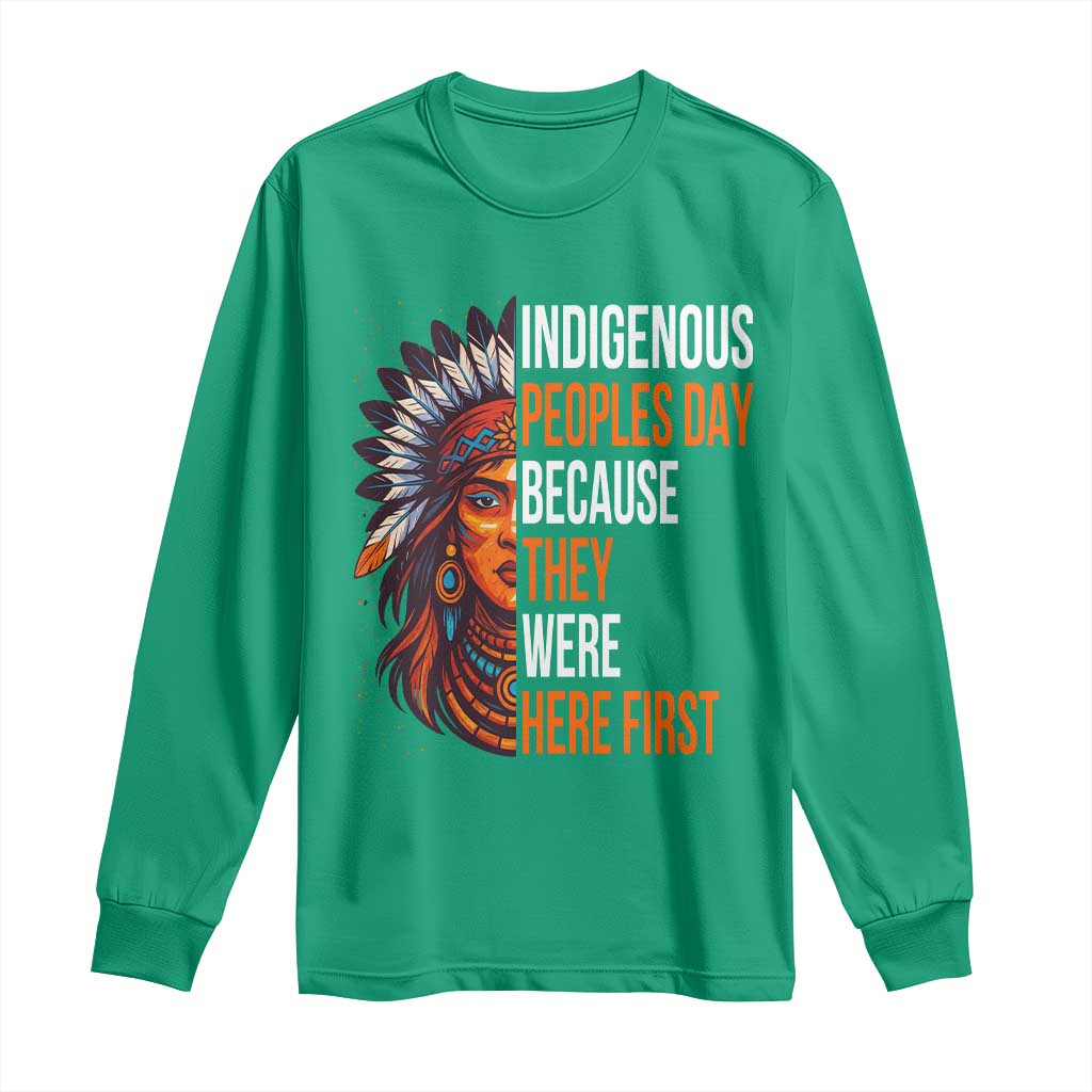Native American Day Long Sleeve Shirt Indigenous People Day Because They Were Here First - Wonder Print Shop