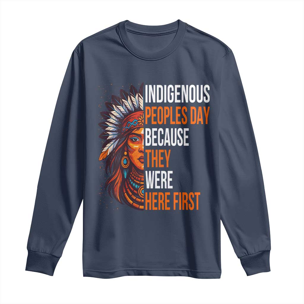 Native American Day Long Sleeve Shirt Indigenous People Day Because They Were Here First - Wonder Print Shop