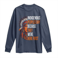 Native American Day Long Sleeve Shirt Indigenous People Day Because They Were Here First - Wonder Print Shop
