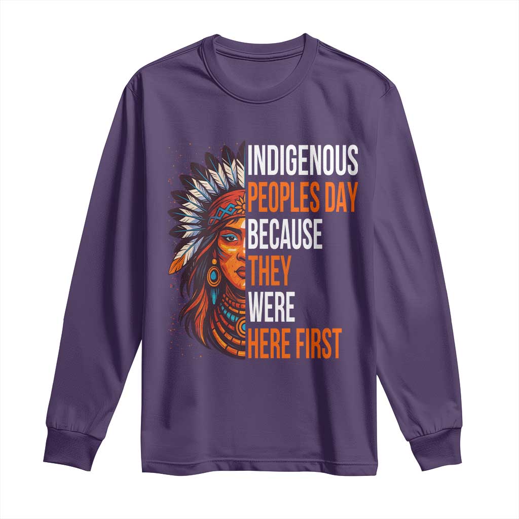 Native American Day Long Sleeve Shirt Indigenous People Day Because They Were Here First - Wonder Print Shop