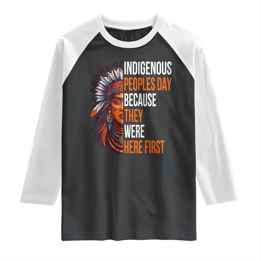 Native American Day Raglan Shirt Indigenous People Day Because They Were Here First - Wonder Print Shop