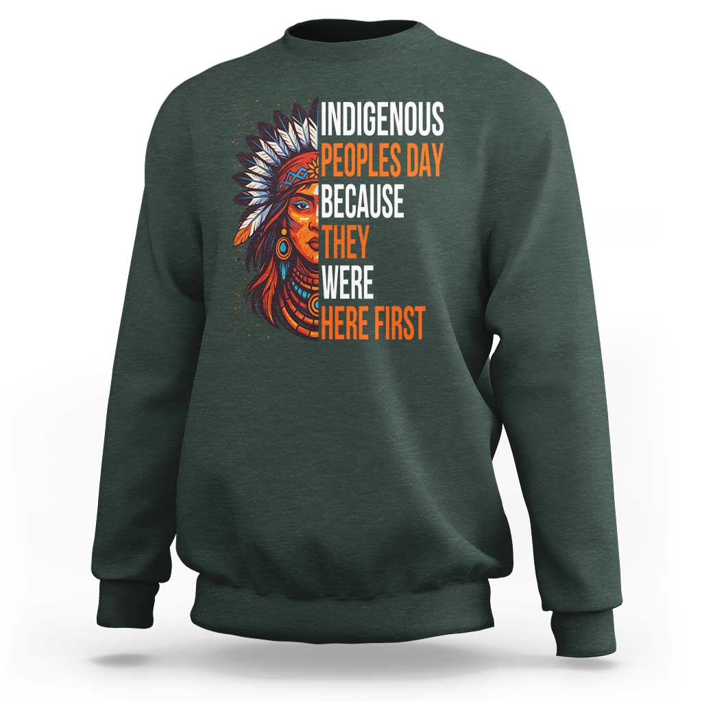Native American Day Sweatshirt Indigenous People Day Because They Were Here First - Wonder Print Shop