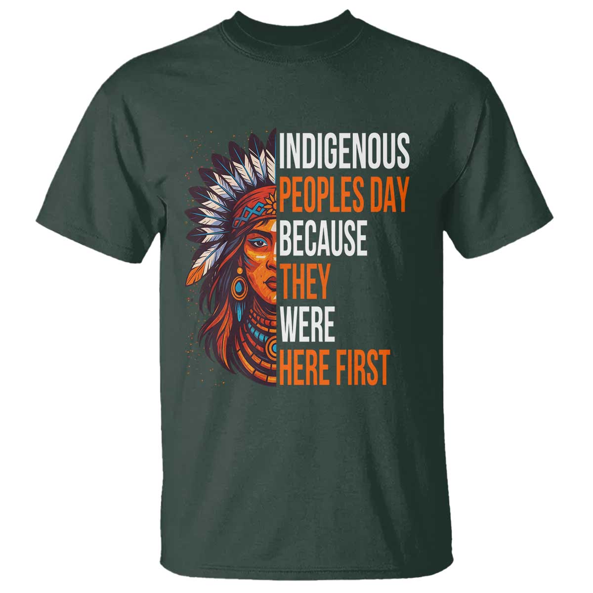 Native American Day T Shirt Indigenous People Day Because They Were Here First - Wonder Print Shop