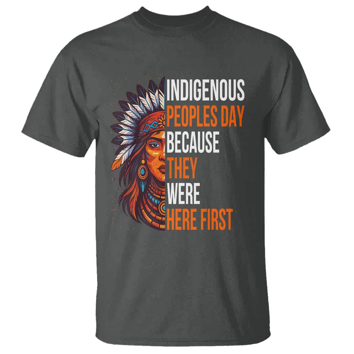 Native American Day T Shirt Indigenous People Day Because They Were Here First - Wonder Print Shop