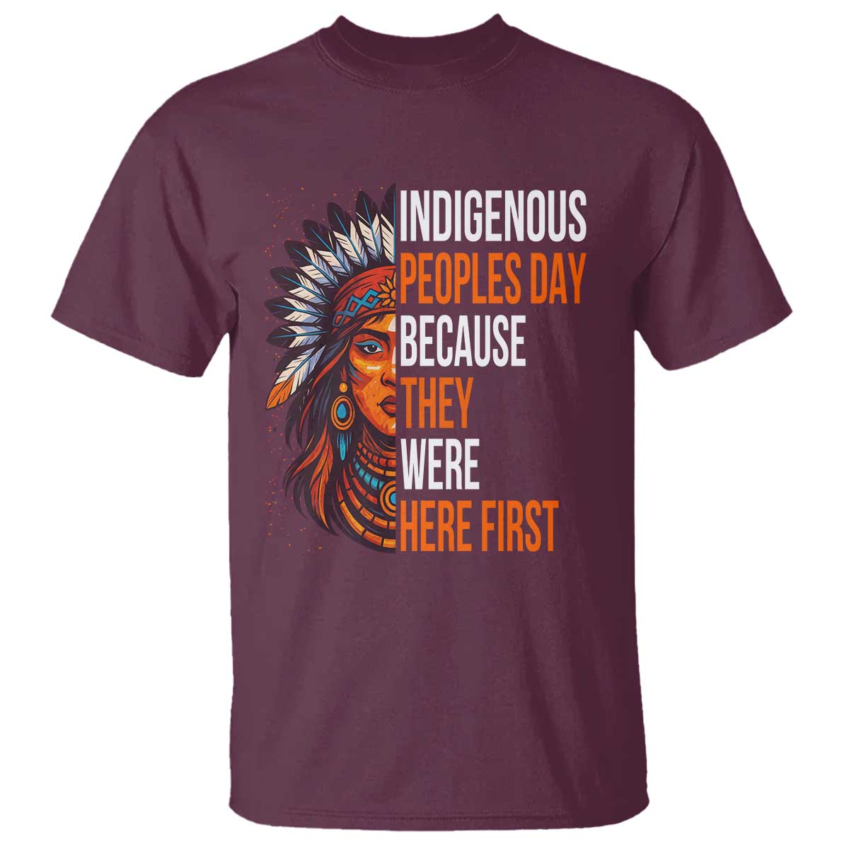 Native American Day T Shirt Indigenous People Day Because They Were Here First - Wonder Print Shop