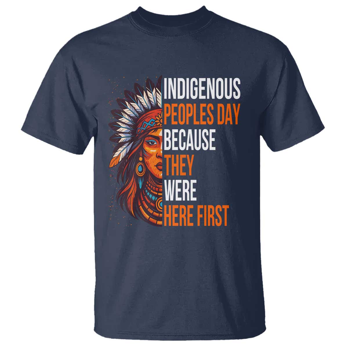 Native American Day T Shirt Indigenous People Day Because They Were Here First - Wonder Print Shop