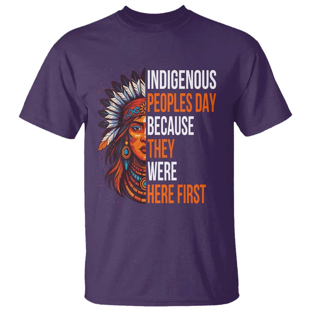 Native American Day T Shirt Indigenous People Day Because They Were Here First - Wonder Print Shop