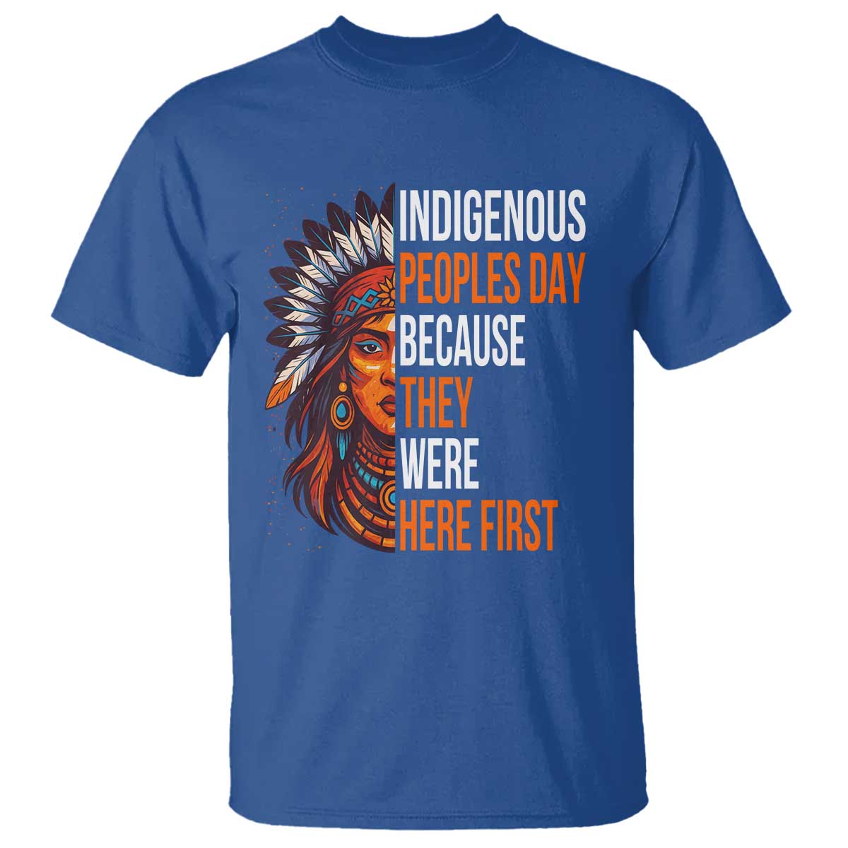 Native American Day T Shirt Indigenous People Day Because They Were Here First - Wonder Print Shop