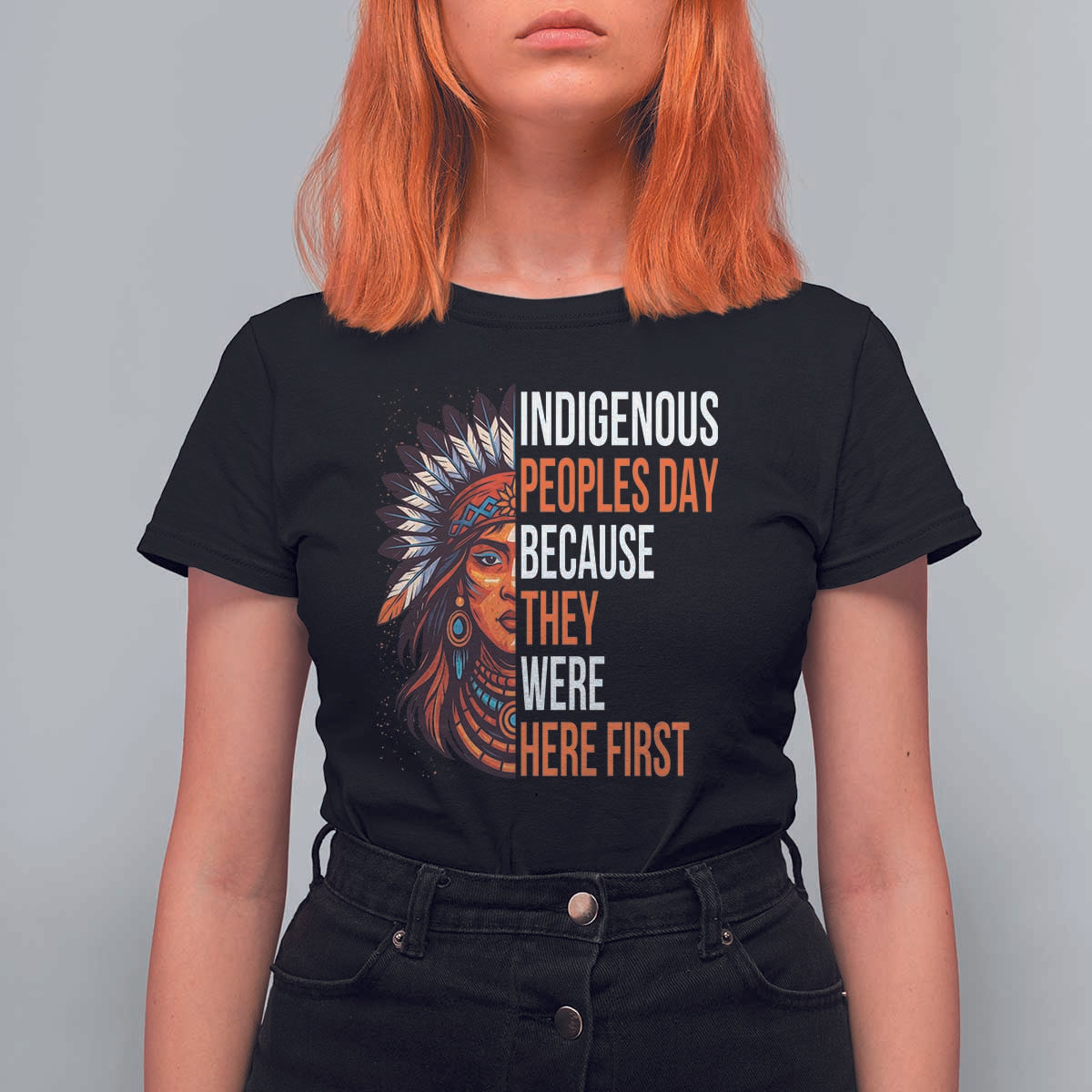Native American Day T Shirt For Women Indigenous People Day Because They Were Here First - Wonder Print Shop