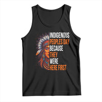Native American Day Tank Top Indigenous People Day Because They Were Here First - Wonder Print Shop