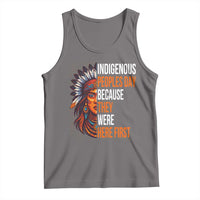 Native American Day Tank Top Indigenous People Day Because They Were Here First - Wonder Print Shop