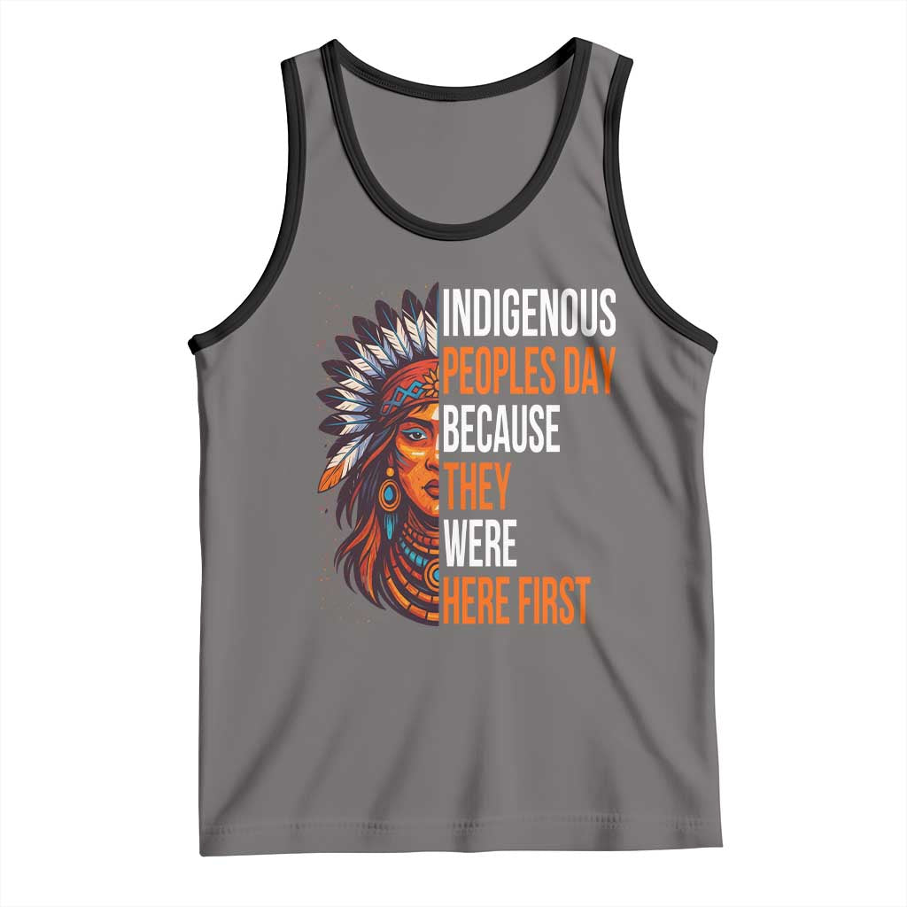 Native American Day Tank Top Indigenous People Day Because They Were Here First - Wonder Print Shop
