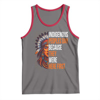 Native American Day Tank Top Indigenous People Day Because They Were Here First - Wonder Print Shop