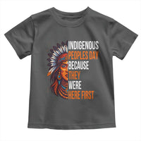 Native American Day Toddler T Shirt Indigenous People Day Because They Were Here First - Wonder Print Shop