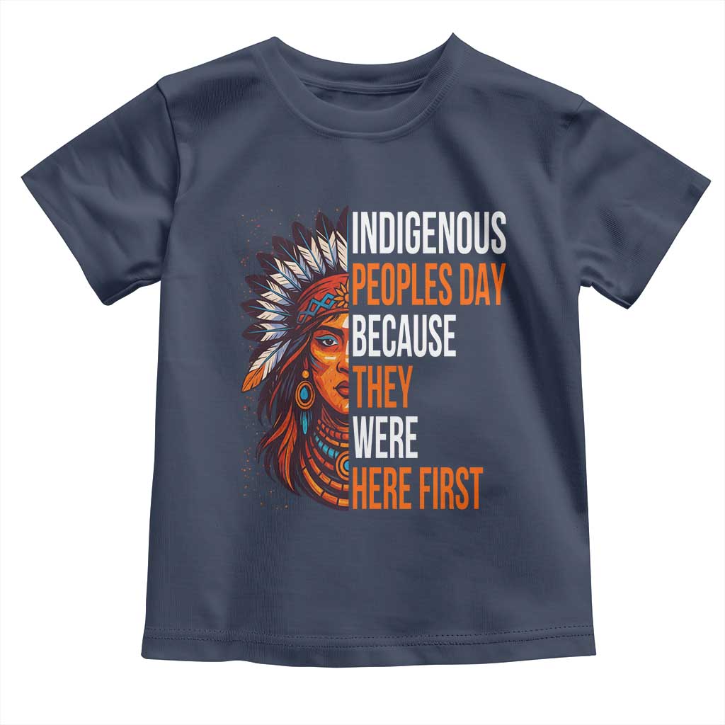 Native American Day Toddler T Shirt Indigenous People Day Because They Were Here First - Wonder Print Shop