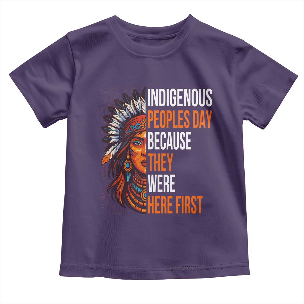 Native American Day Toddler T Shirt Indigenous People Day Because They Were Here First - Wonder Print Shop