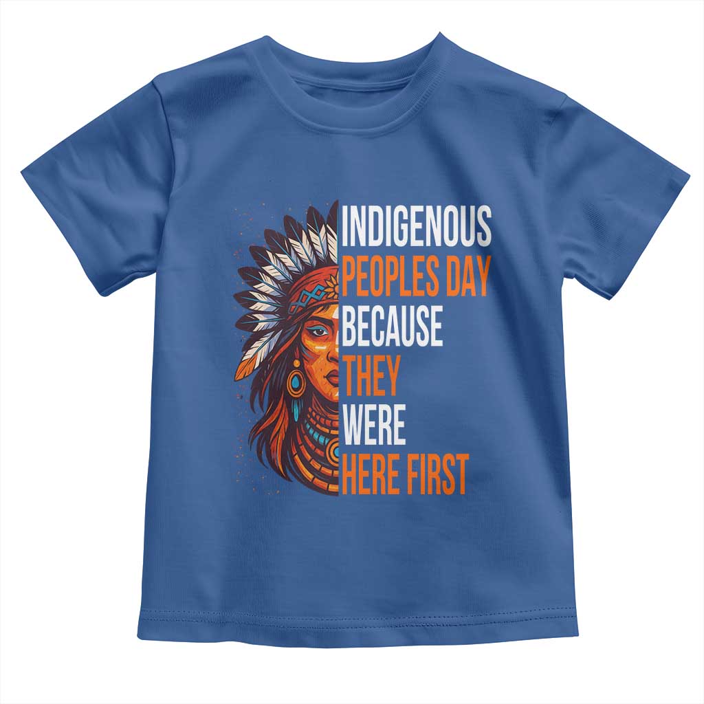 Native American Day Toddler T Shirt Indigenous People Day Because They Were Here First - Wonder Print Shop