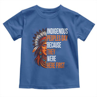 Native American Day Toddler T Shirt Indigenous People Day Because They Were Here First - Wonder Print Shop