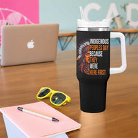 Native American Day Tumbler With Handle Indigenous People Day Because They Were Here First