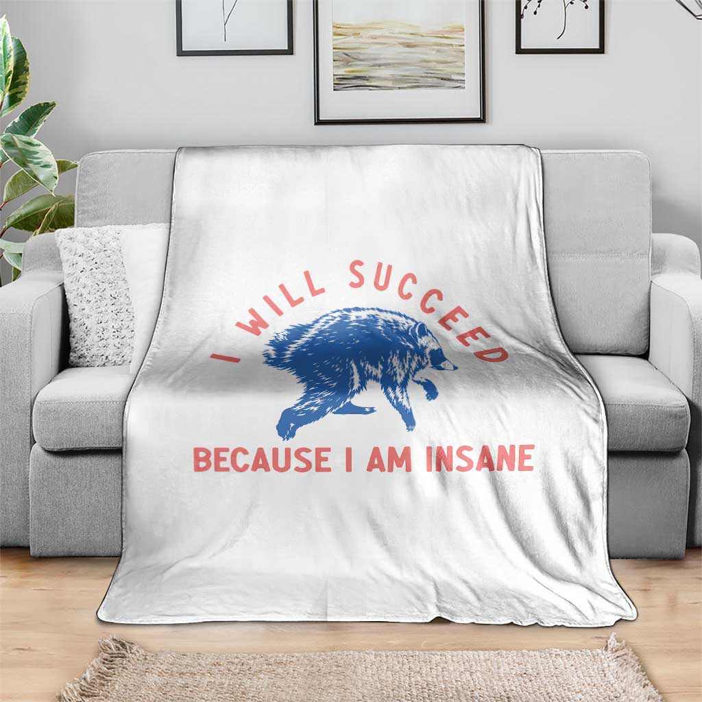 I Will Succeed Because I Am Insane Throw Blanket Funny Jimothy Raccoon Meme