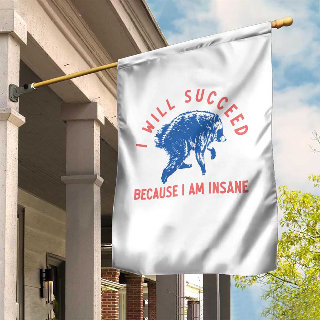 I Will Succeed Because I Am Insane Garden Flag Funny Jimothy Raccoon Meme