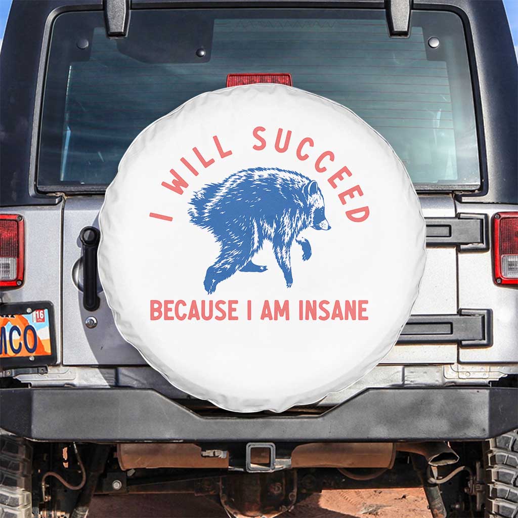 I Will Succeed Because I Am Insane Spare Tire Cover Funny Jimothy Raccoon Meme