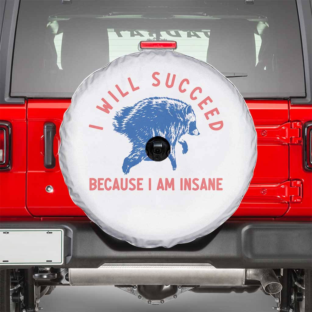 I Will Succeed Because I Am Insane Spare Tire Cover Funny Jimothy Raccoon Meme