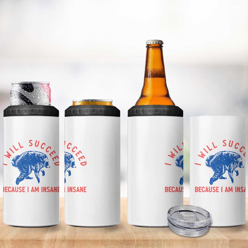 I Will Succeed Because I Am Insane 4 in 1 Can Cooler Tumbler Funny Jimothy Raccoon Meme