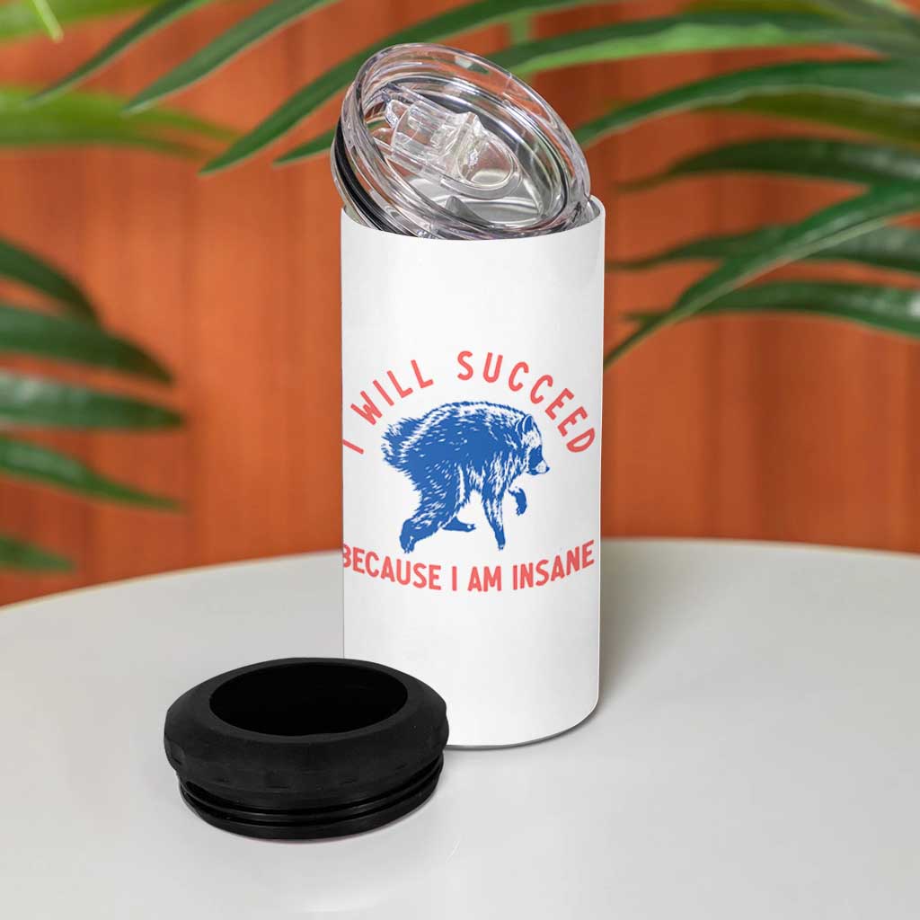 I Will Succeed Because I Am Insane 4 in 1 Can Cooler Tumbler Funny Jimothy Raccoon Meme