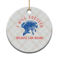 I Will Succeed Because I Am Insane Ceramic Ornament Funny Jimothy Raccoon Meme