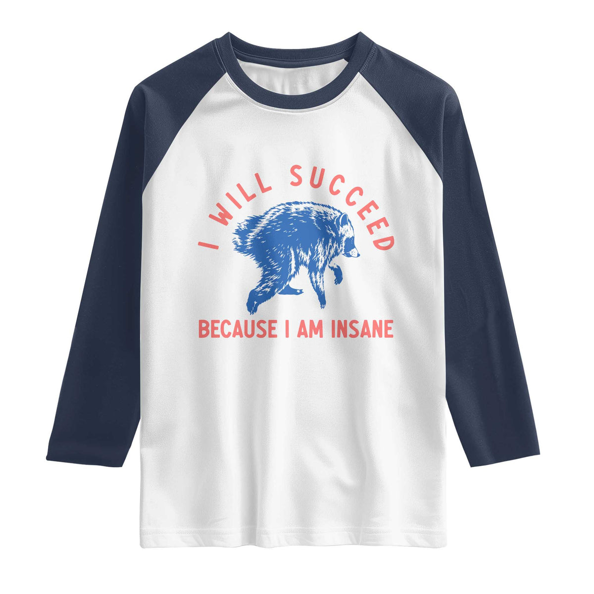 I Will Succeed Because I Am Insane Raglan Shirt Funny Jimothy Raccoon Meme