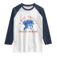 I Will Succeed Because I Am Insane Raglan Shirt Funny Jimothy Raccoon Meme