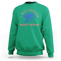 I Will Succeed Because I Am Insane Sweatshirt Funny Jimothy Raccoon Meme