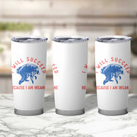 I Will Succeed Because I Am Insane Tumbler Cup Funny Jimothy Raccoon Meme