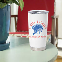 I Will Succeed Because I Am Insane Tumbler Cup Funny Jimothy Raccoon Meme