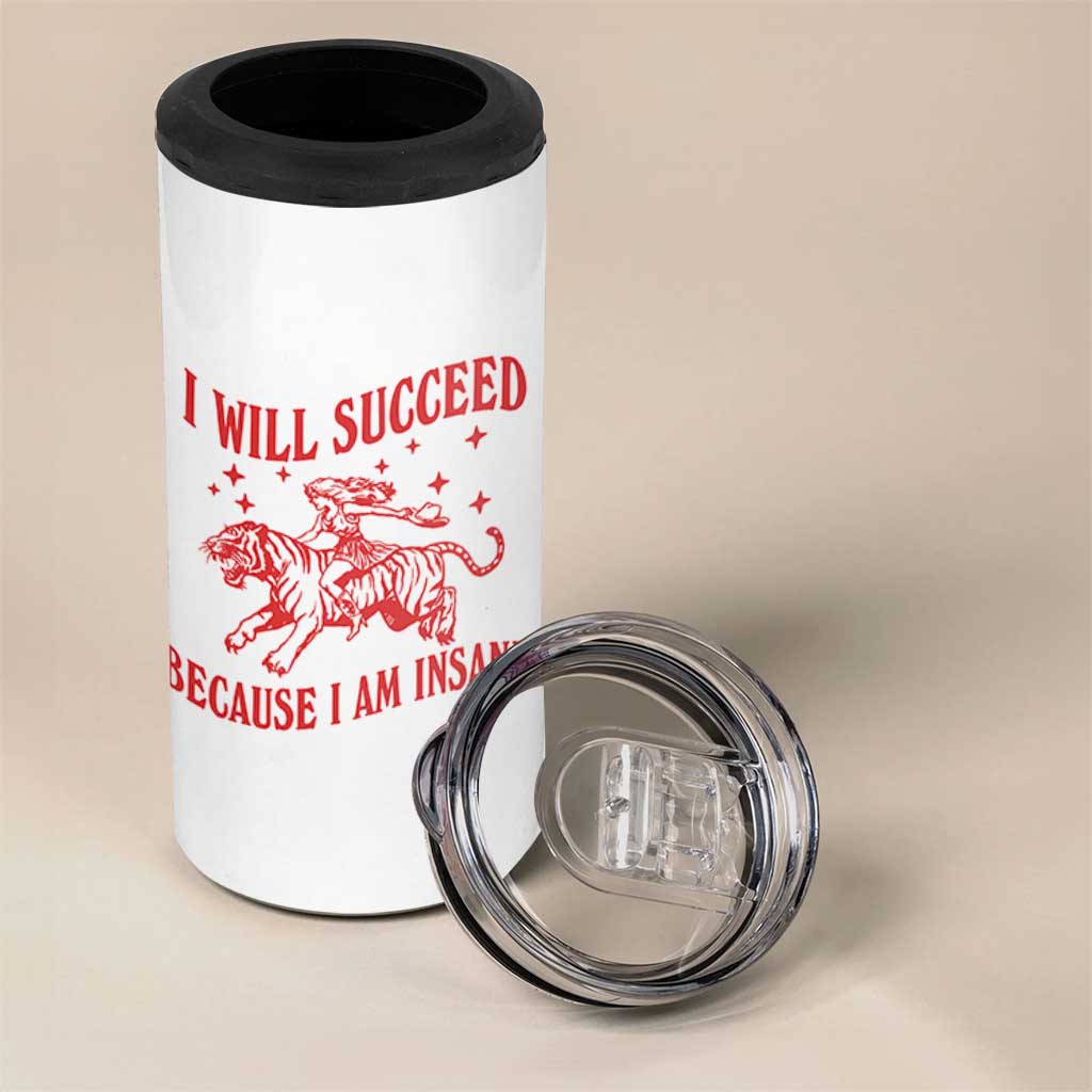 I Will Succeed Because I Am Insane 4 in 1 Can Cooler Tumbler Funny Cowgirl Tiger Sarcastic Humor