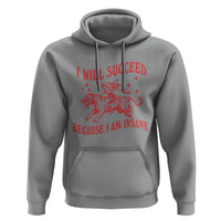 I Will Succeed Because I Am Insane Hoodie Funny Cowgirl Tiger Sarcastic Humor