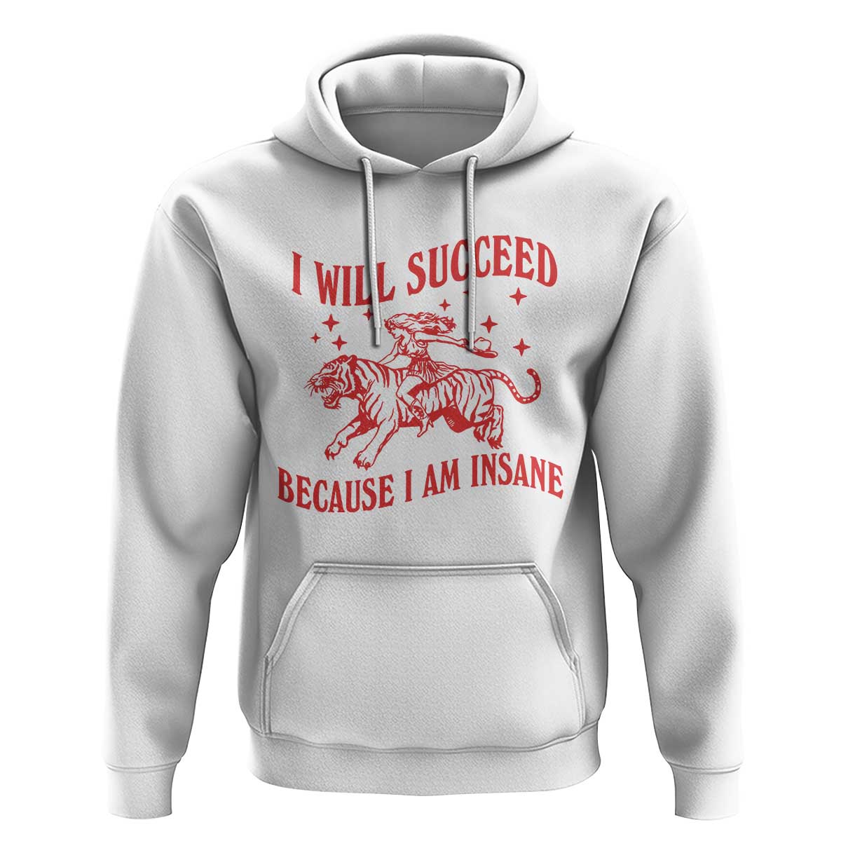 I Will Succeed Because I Am Insane Hoodie Funny Cowgirl Tiger Sarcastic Humor