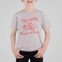 I Will Succeed Because I Am Insane T Shirt For Kid Funny Cowgirl Tiger Sarcastic Humor