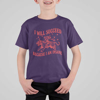 I Will Succeed Because I Am Insane T Shirt For Kid Funny Cowgirl Tiger Sarcastic Humor